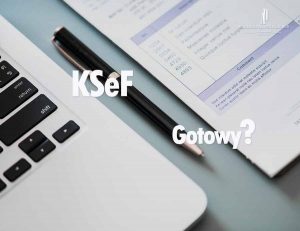 KSeF 2026 Rewolucja w każdej Firmie! Krajowy System e-Faktur, czy Twoja firma jest gotowa?